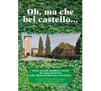 Oh, ma che bel castello marcondirondirondello ma che bel castello marcondirondirondà. Storie, storielle, aneddoti e ricordi dei trent'anni di vita nella villetta dei Borromeo a Peschiera