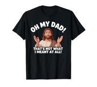 Oh mi papá eso no es lo Que quise Decir en absoluto Jesús Christian Camiseta