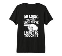 Oh, mira el último nervio de mi Esposa Broma Divertida relación Marido Camiseta Premium