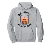 Oh Mira Mi Última Mierda Está En Llamas Divertido Sudadera con Capucha