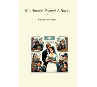 Oh, Money! Money! A Novel (Classic Books)