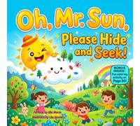 Oh, Mr. Sun, Please Hide and S Funny Rhyming Picture Book About Sunshine, Rainy Days, and Finding Joy