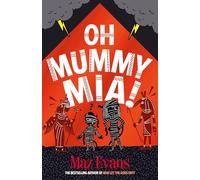 Oh Mummy Mia!: the Gods Squad take Ancient Egypt in Maz Evans's new laugh-out-loud adventure