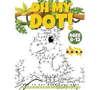 "OH MY DOT!" Dot to Dot books for kids ages 8-12 Hard: The Big and fun Dots Activity book for Kids, Boys and Girls ages 8-12. Connect more than 300 ... Witches, Dinosaurs..Perfect to color!