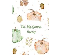 Oh.My.Gourd.Becky.: A Daily Planner to Get Organized- No Ifs, Ands or Buts