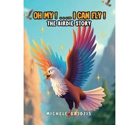 Oh My I Can Fly: The Birdie Story
