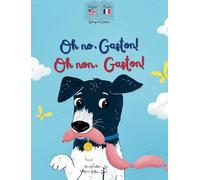 Oh No Gaston! Oh Non Gaston!: A French - English bilingual book for children