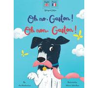 Oh No Gaston! Oh Non Gaston!: A French - English bilingual book for children (Bilingual French books for kids)