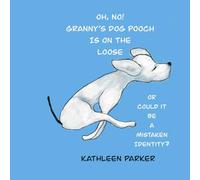 Oh, No! Granny’s Dog Pooch is on the Loose: Or could it be a mistaken identity? (Granny and her dog Pooch)
