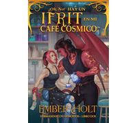 ¡Oh, no! Hay un Ifrit en mi Café Cósmico (Intimando con Demonios)