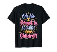 Oh No I Forgot To Socialize The Children Socialmente Torpe Camiseta