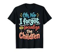 Oh No I Forgot To Socialize The Children Socialmente Torpe Camiseta