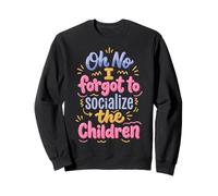 Oh No I Forgot To Socialize The Children Socialmente Torpe Sudadera