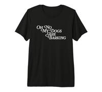 Oh no, mis Perros están ladrando Argot pies Divertidos duelen el pie dolorido Camiseta Premium
