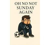 Oh no not Sunday again: The sport's coach's notebook (Grassroots football mastery)