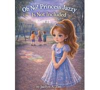 Oh No! Princess Jazzy Is Not Included (Princess Gracie & Jazzy Storybook Collection)