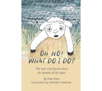 Oh No! What Do I Do?: The lost and found story for people of all ages