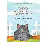 Oh No, Where Is Cat Soso’s Tail?: A Story of Soso the Cat