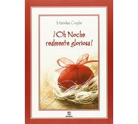 ¡oh Noche Realmente Gloriosa!