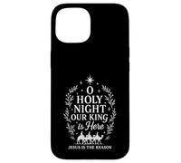 Oh Noche Santa Nuestro Rey está Aquí Jesús es la Razón Carcasa para iPhone 15