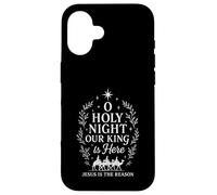 Oh Noche Santa Nuestro Rey está Aquí Jesús es la Razón Carcasa para iPhone 16