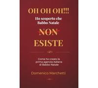 Oh oh oh!!! Ho scoperto che Babbo Natale NON esiste: Come ho creato la prima agenzia italiana di Babbo Natale vero