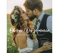 Oh oui ! On se marie: Pour un mariage à votre image