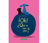 ¡oh! ¿que Es Esa Cosa?