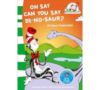 Oh Say Can You Say Di-no-saur?: All about dinosaurs: Book 3 (The Cat in the Hat’s Learning Library)