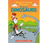 Oh Say Can You Say Di-no-saur? All About Dinosaurs (The Cat in the Hat's Learning Library)