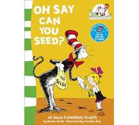 Oh Say Can You Seed?: An Educational Non-Fiction Book for Early Readers Aged 4 to 7 (The Cat in the Hat’s Learning Library)