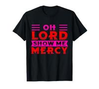 Oh Señor Muéstrame Misericordia - NSPPD Oración matutina Camiseta