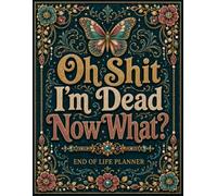 Oh Shit I'm Dead Now What?: The End-of-Life Planner Record Book keeps key records ready for easy reference when needed.