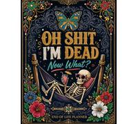 Oh Shit I'm Dead Now What ?: The End-of-Life Planner Record Book makes it easier to leave important information clearly organized for your family.