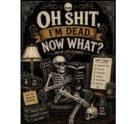 Oh Shit I'm Dead Now What?: The End-of-Life Planner Record Book provides a complete record of your essential information.