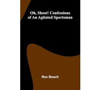 Oh, Shoot! Confessions Of An Agitated Sportsman