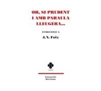oh si prudent i amb paraula lleugera: entrevistes a j. v. foix