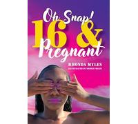 Oh Snap! 16 and Pregnant