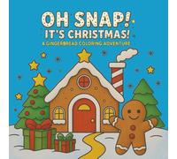 OH SNAP! IT'S CHRISTMAS! Coloring Book: A Gingerbread Coloring Adventure