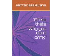 "Oh so thats why you don't drink"