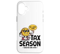 Oh, Solo Amo la Temporada de impuestos Dijo Que Nadie Nunca el día de impuestos Carcasa para iPhone 16 Plus