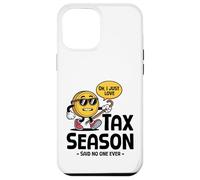 Oh, Solo Amo la Temporada de impuestos Dijo Que Nadie Nunca el día de impuestos Carcasa para iPhone 12 Pro MAX