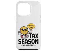 Oh, Solo Amo la Temporada de impuestos Dijo Que Nadie Nunca el día de impuestos Carcasa para iPhone 13 Pro