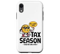 Oh, Solo Amo la Temporada de impuestos Dijo Que Nadie Nunca el día de impuestos Carcasa para iPhone XR