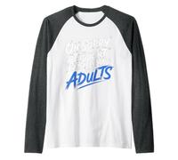 Oh Sorry I Thought I Was Dealing with Adults - Camiseta Manga Raglan