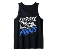 Oh Sorry I Thought I Was Dealing with Adults - Camiseta sin Mangas