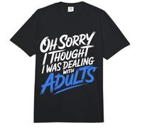 Oh Sorry I Thought I Was Dealing with Adults - Comfort Colors Adult Heavyweight T-Shirt