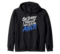 Oh Sorry I Thought I Was Dealing with Adults - Sudadera con Capucha