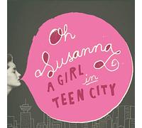 Oh Susanna - A Girl In Teen City