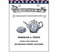 Oh, That Dreadful Tea!: A Musical about the Boston Tea Party
